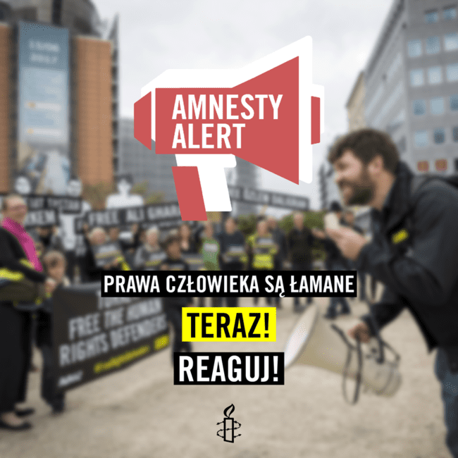 Amnesty Alert! Prawa człowieka są łamane! Teraz! Reaguj!