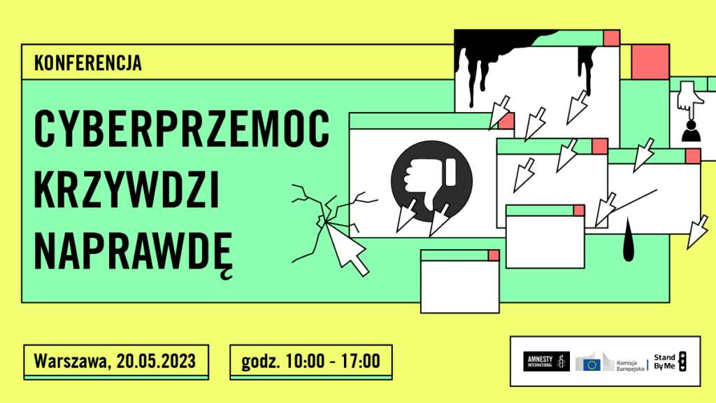 Konferencja Cyberprzemoc krzywdzi naprawdę. Warszawa, 20 maja 2023, godz. 10:00 - 17:00.