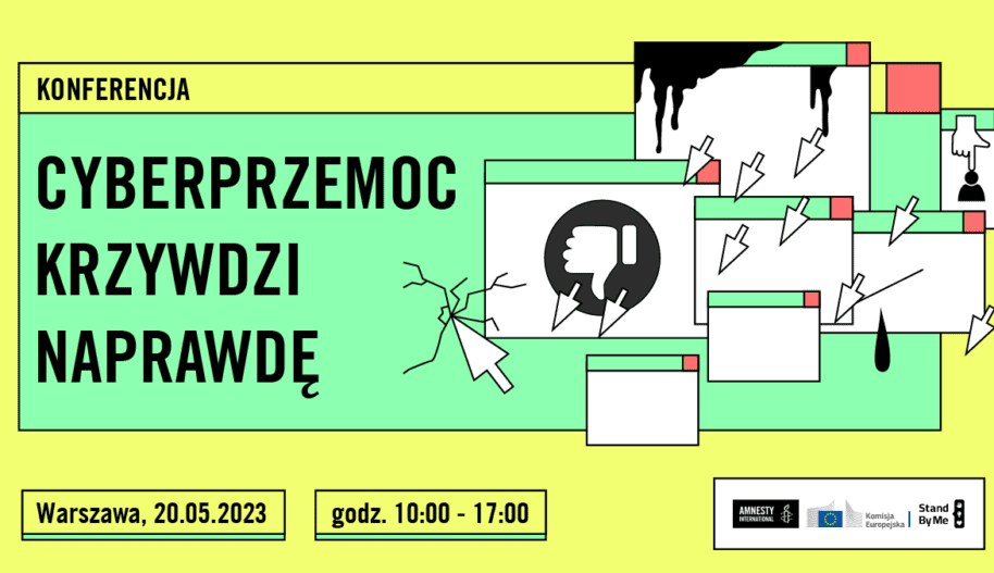 Konferencja Cyberprzemoc krzywdzi naprawdę. Warszawa, 20 maja 2023, godz. 10:00 - 17:00.